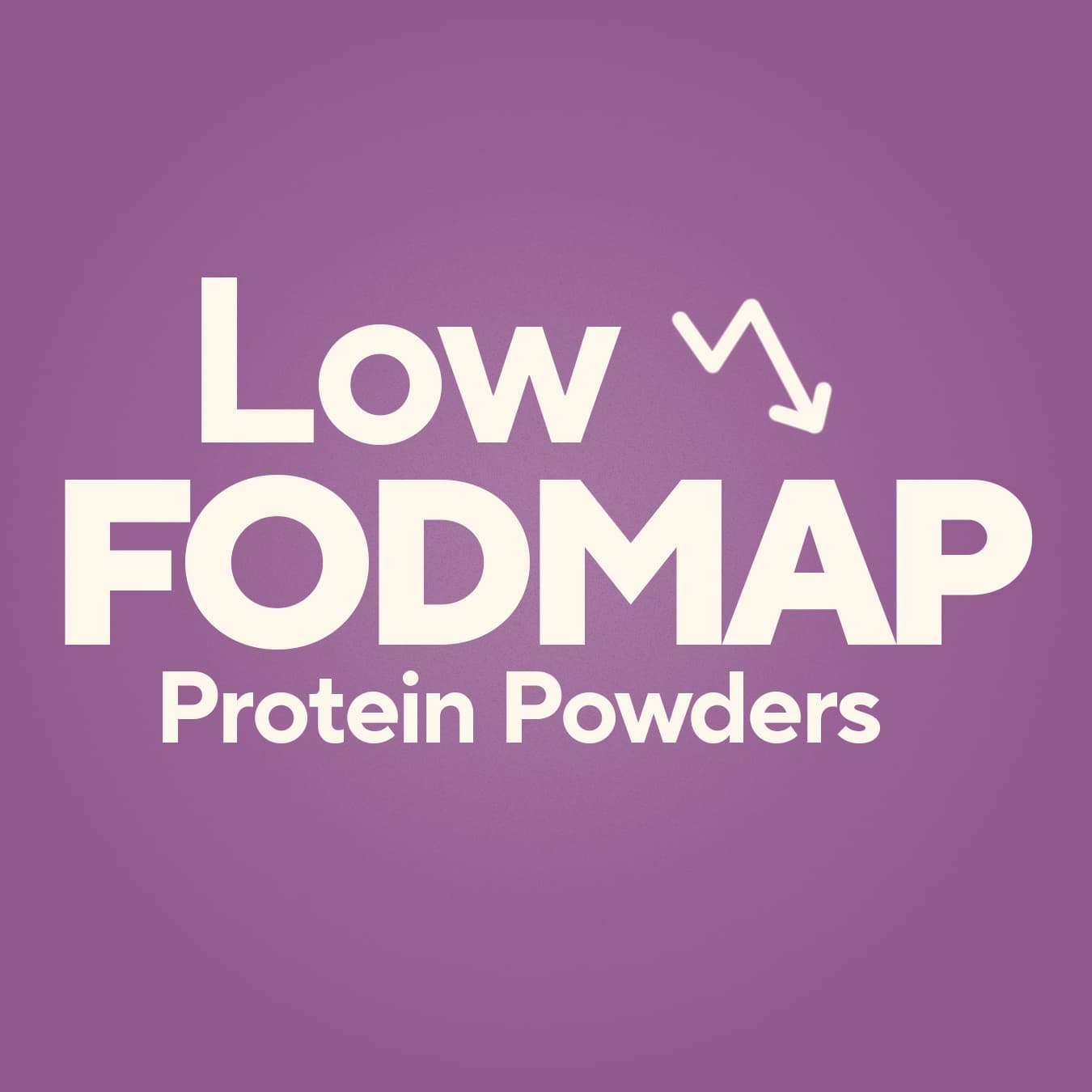 Choosing the Best Low FODMAP Protein Powder